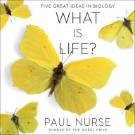 What Is Life?: Five Great Ideas in Biology