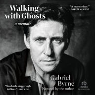 Walking with Ghosts: A Memoir