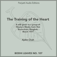 The Training of the Heart: A talk given to a group of Western Monks from WatBovornives Bangkok