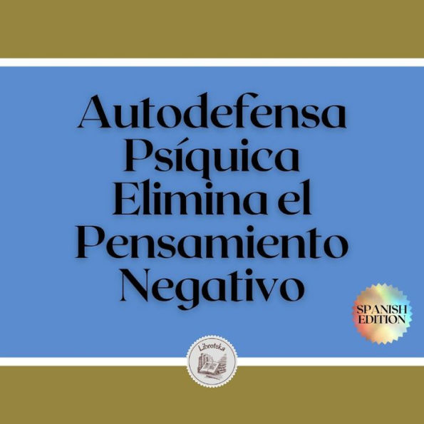 Autodefensa Psíquica: Elimina el Pensamiento Negativo