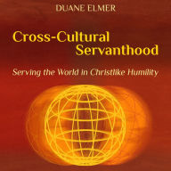 Cross-Cultural Servanthood: Serving the World in Christlike Humility