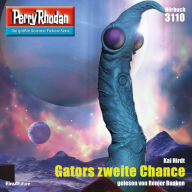 Perry Rhodan 3110: Gators zweite Chance: Perry Rhodan-Zyklus 