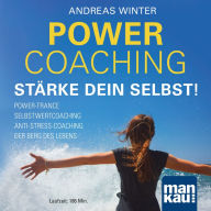 PowerCoaching. Stärke dein Selbst!: Power-Trance I Selbstwertcoaching I Anti-Stress-Coaching I Der Berg des Lebens (Abridged)