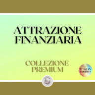 ATTRAZIONE FINANZIARIA: COLLEZIONE PREMIUM (3 LIBRI)