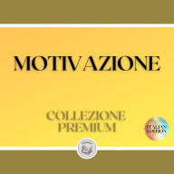 MOTIVAZIONE: COLLEZIONE PREMIUM (3 LIBRI)