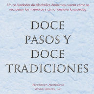 Doce Pasos y Doce Tradiciones: El “Doce y Doce” - una lectura esencial de Alcohólicos Anónimos