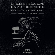 Origens psíquicas da autoridade e do autoritarismo
