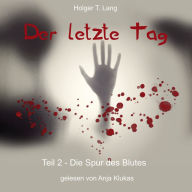 Der letzte Tag: Teil 2 - Die Spur des Blutes