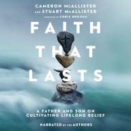 Faith That Lasts: A Father and Son on Cultivating Lifelong Belief