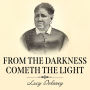 From the Darkness Cometh the Light: Or, Struggles for Freedom