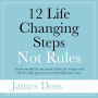 12 Life Changing Steps Not Rules: Actions needed for sub-atomic habits, for a happy and effective high powered successful millionaire brain