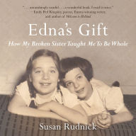 Edna's Gift: How My Broken Sister Taught Me to Be Whole