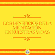 Los Beneficios de la meditación en nuestras vidas