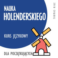 Nauka holenderskiego (kurs j¿zykowy dla pocz¿tkuj¿cych)