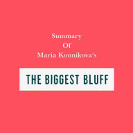 Summary of Maria Konnikova's The Biggest Bluff