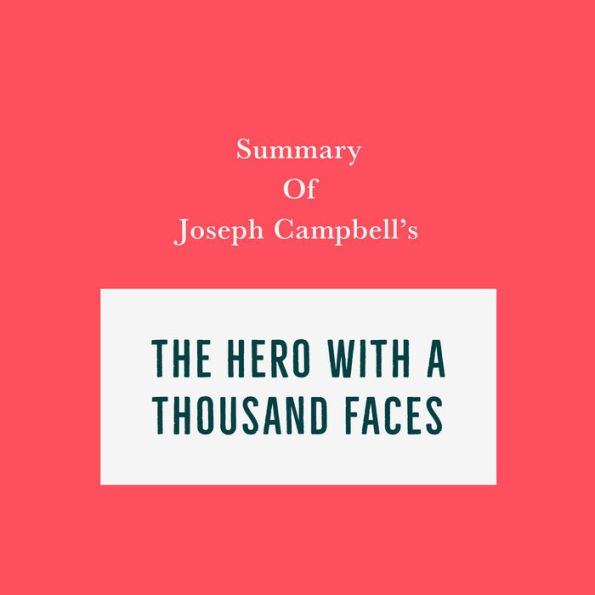 Summary of Joseph Campbell's The Hero with a Thousand Faces