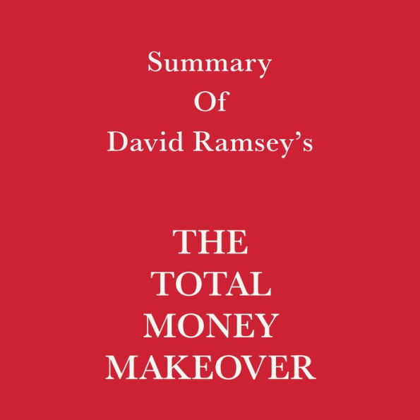 Summary of David Ramsey's The Total Money Makeover