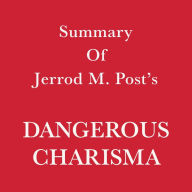 Summary of Jerrold M. Post's Dangerous Charisma