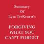 Summary of Lysa TerKeurst's Forgiving What You Can't Forget