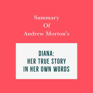 Summary of Andrew Morton's Diana: Her True Story-In Her Own Words