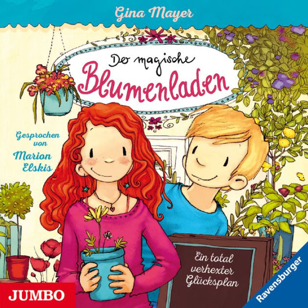 Der magische Blumenladen. Ein total verhexter Glücksplan [Band 2 ...