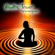 Mantra-Trance: Ich bin kerngesund
