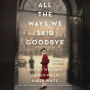 All the Ways We Said Goodbye: A Novel of the Ritz Paris