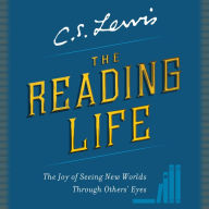 The Reading Life: The Joy of Seeing New Worlds Through Others' Eyes