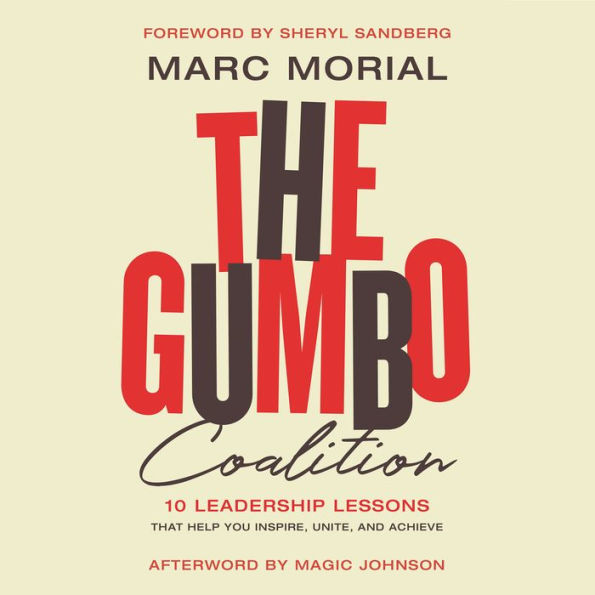 The Gumbo Coalition: 10 Leadership Lessons That Help You Inspire, Unite, and Achieve