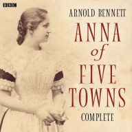 Anna Of The Five Towns: Complete