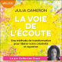 La Voie de l'écoute: Une méthode de transformation pour libérer votre créativité et rayonner