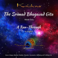 The Srimad Bhagavad Gita - Made Easy: A RUN-THROUGH in English