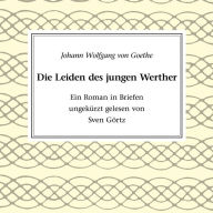 Die Leiden des jungen Werther: Ein Roman in Briefen (Abridged)