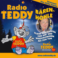 Radio Teddy - Bärenhöhle 01: Kleine Geschichten zum Hin- und Wegschlummern mit Tom Tom (Abridged)