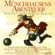 Münchhausens Abenteuer: Garantiert wahre Geschichten über Hasen mit acht Läufen, Wölfe im Pferdegeschirr, Pferden auf Kirchtürmen und viele weitere Erinnerungen des Lügenbarons (Abridged)