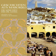 Geschichten aus Marokko: Die Märchen des Dr. Goha Marokkanische Volkmusik (Abridged)