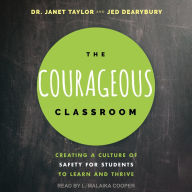 The Courageous Classroom: Creating a Culture of Safety for Students to Learn and Thrive