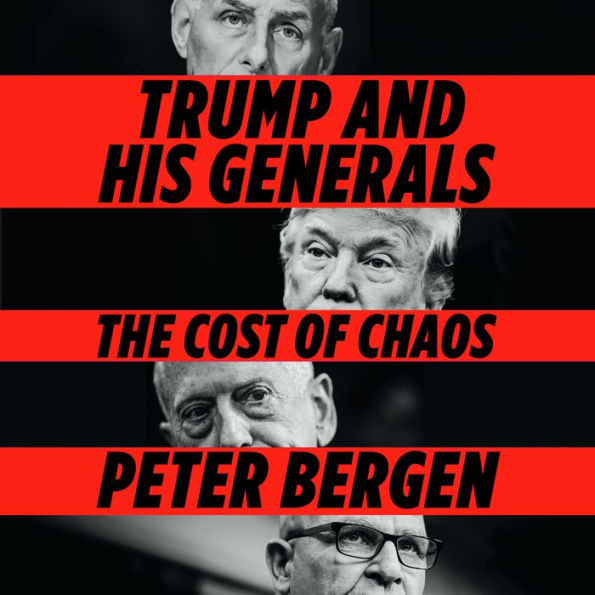 Trump and His Generals: The Cost of Chaos