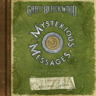 Mysterious Message: A History of Codes and Ciphers