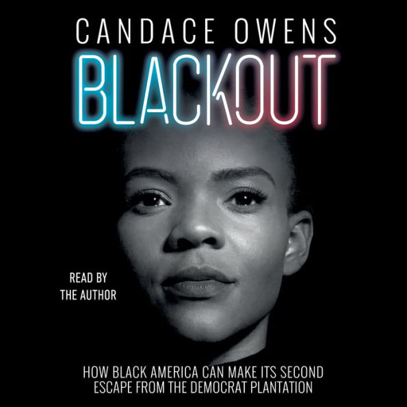 Blackout: How Black America Can Make Its Second Escape from the Democrat Plantation