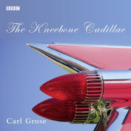 The Kneebone Cadillac: A BBC Radio 4 dramatisation