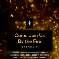 Come Join Us By The Fire, Season 2: 18 Short Horror Tales from Nightfire