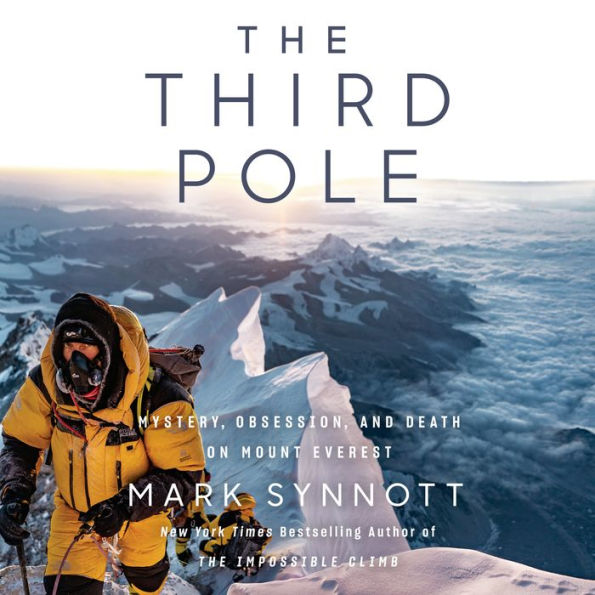 The Third Pole: Mystery, Obsession, and Death on Mount Everest