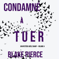 Condamné à tuer (Un Mystère Adèle Sharp - Volume 4)