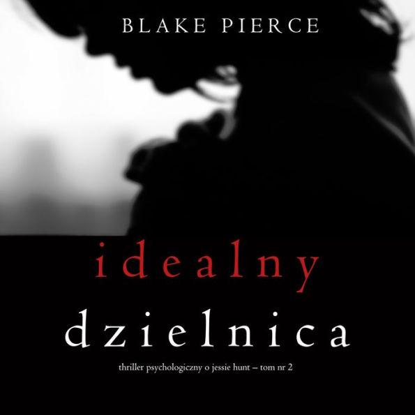 Idealny dzielnica (Thriller psychologiczny o Jessie Hunt - Tom 2)