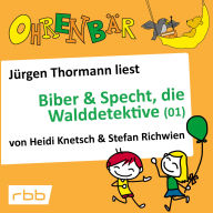 Ohrenbär - eine OHRENBÄR Geschichte, Folge 31: Biber & Specht, die Walddetektive, Teil 1 (Hörbuch mit Musik)