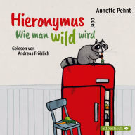 Hieronymus oder Wie man wild wird (Abridged)
