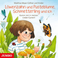 Löwenzahn und Pusteblume, Schmetterling und ich. Komm mit in meinen Lieder-Garten! (Abridged)