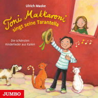 Toni Makkaroni singt seine Tarantella: Die schönsten Kinderlieder aus Italien (Abridged)
