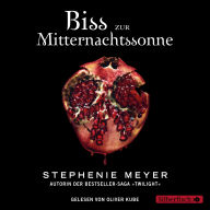 Bella und Edward 5: Biss zur Mitternachtssonne: Die weltberühmte Liebesgeschichte endlich aus Edwards Sicht